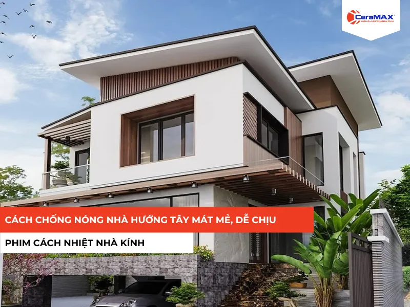 Cách chống nóng nhà hướng Tây