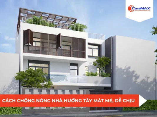 Chống nóng cho nhà hướng Tây mát mẻ và thoải mái hơn