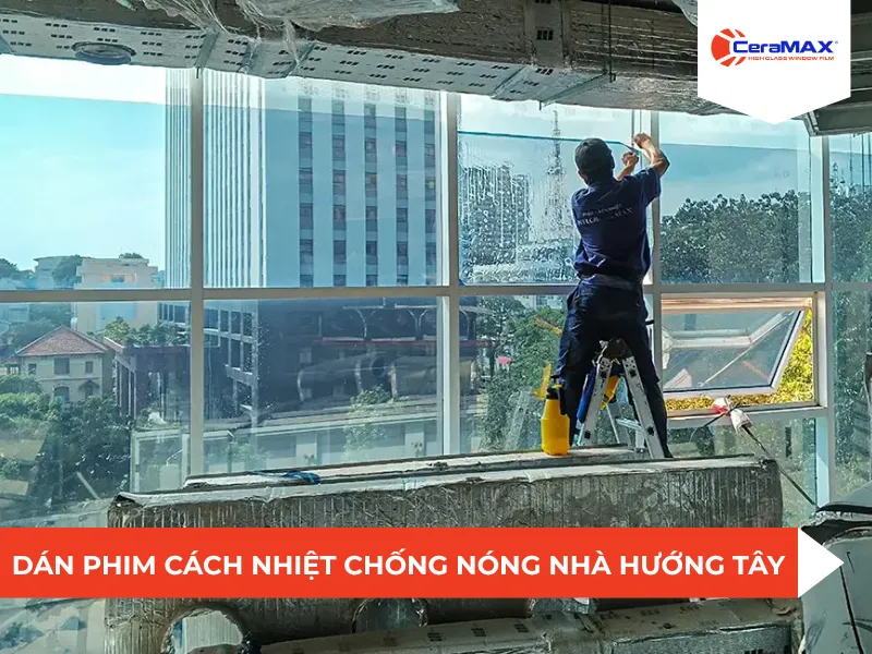 Cách chống nóng nhà hướng Tây bằng giải pháp dán phim cách nhiệt