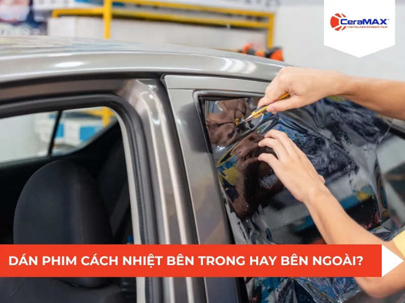 Dán phim cách nhiệt bên trong hay bên ngoài