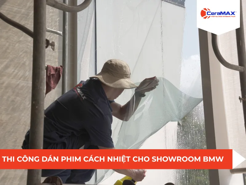 Thi công dán phim cách nhiệt cho công trình Showroom BMW | Top 5 mã film dán kính văn phòng chống nắng nóng | Giảm 90% nhiệt, chống chói màn hình