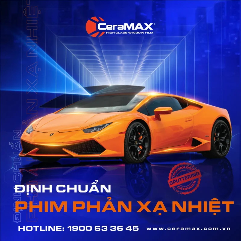 Công nghệ men gốm Nano Ceramic và phim phản xạ nhiệt Sputter chuẩn mực mới từ CeraMAX
