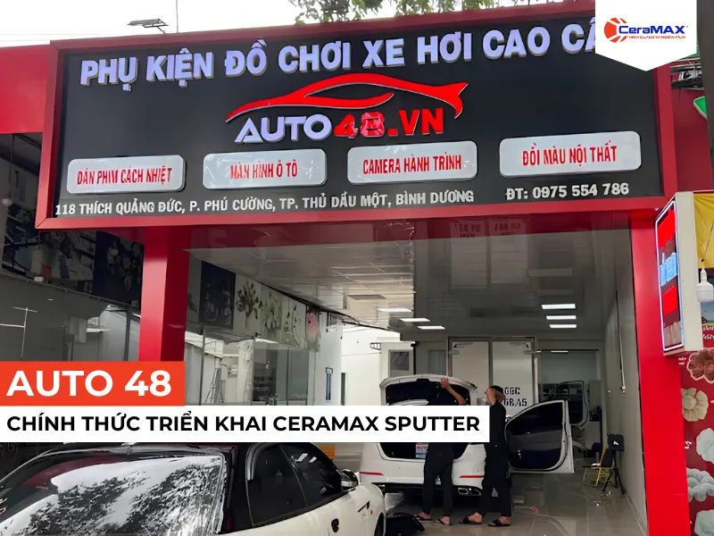 Auto 48 chính thức triển khai CeraMAX Sputter tại Bình Dương