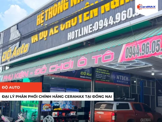 Độ Auto Chính Thức Trở Thành Đại Lý Phân Phối Chính Hãng CeraMAX Tại Đồng Nai