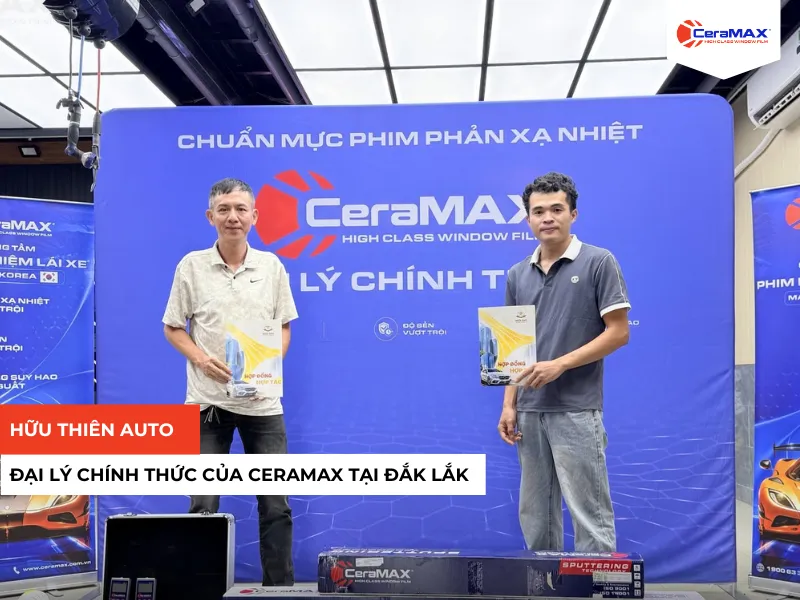 Hữu Thiên Auto gia nhập hệ thống Đại lý chính thức của CeraMAX tại Đắk Lắk