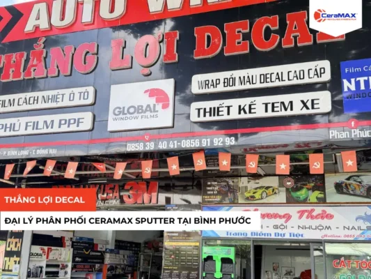 Thắng Lợi Decal trở thành đại lý phân phối CeraMAX Sputter tại Bình Phước
