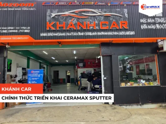 Khánh Car chính thức trở thành đại lý CeraMAX Sputter tại Đà Lạt