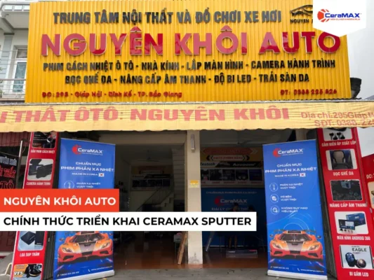 Nguyên Khôi Auto Chính Thức Trở Thành Đại Lý CeraMAX Sputter Tại Bắc Giang