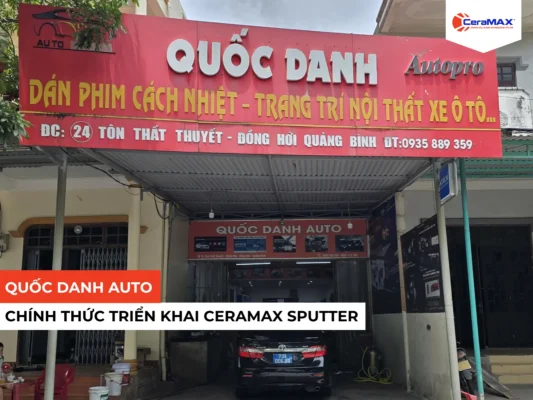 Quốc Danh Auto trở thành đại lý chính thức của CeraMAX Sputter tại Quảng Trị
