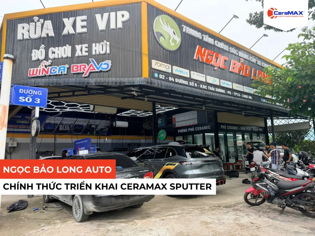 Ngọc Bảo Long Auto trở thành đại lý CeraMAX Sputter tại Long An