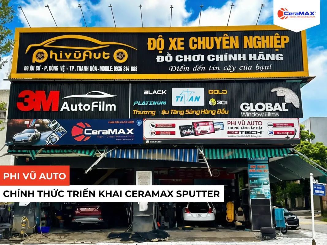 Phi Vũ Auto Chính Thức Triển Khai CeraMAX Sputter Tại Thanh Hóa