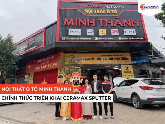 Nội thất ô tô Minh Thành chính thức triển khai CeraMAX Sputter tại Thanh Hóa