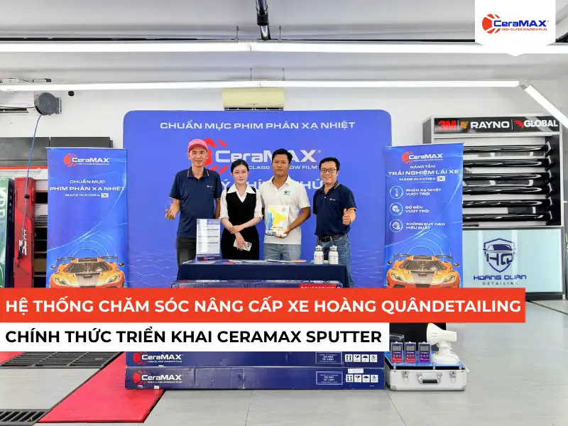 Hoàng Quân Detailing Chính Thức Triển Khai CeraMAX Sputter Tại An Giang